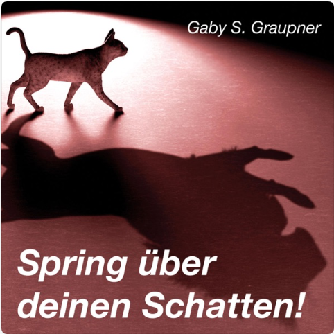 Spring über deinen Schatten Podcast mit Gaby S Graupner